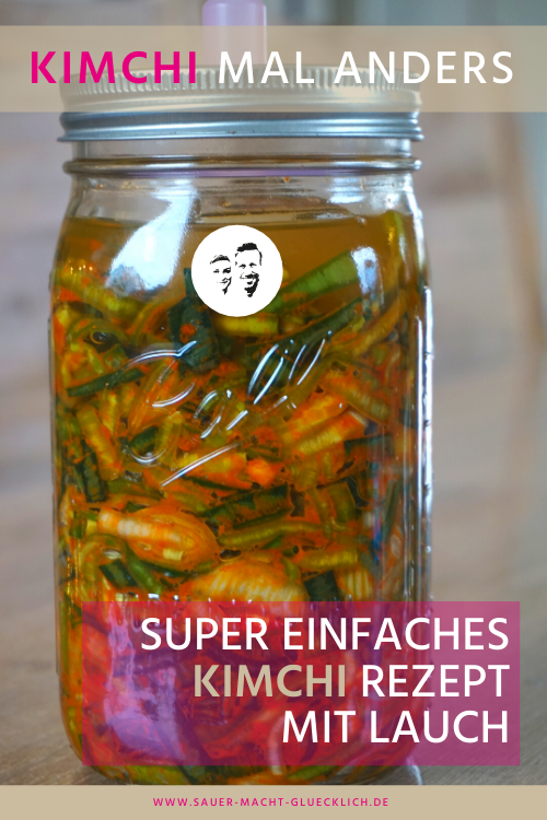 Kimchi mal anders! Super einfaches Kimchi-Rezept mit Lauch