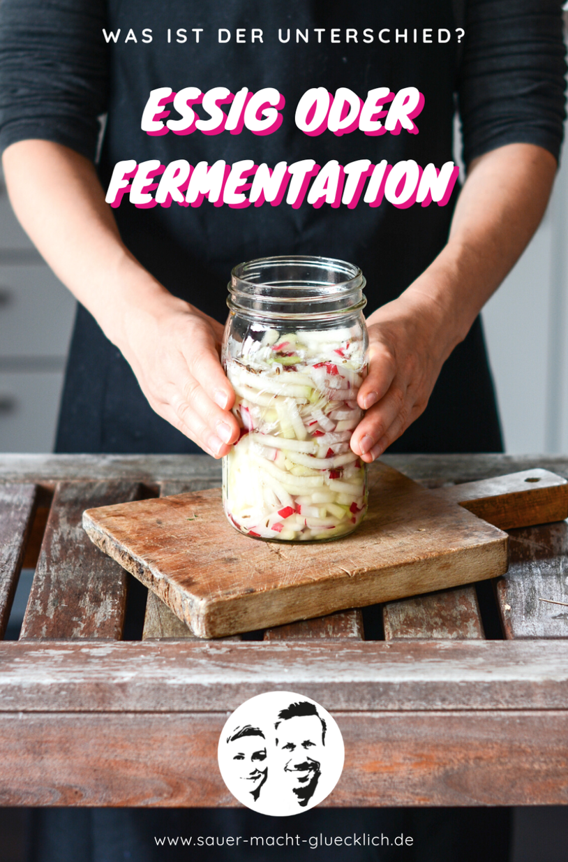 Essig einlegen oder Fermentation Was ist der Unterschied? Sauer macht glücklich